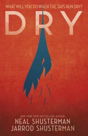 Dry by Neal Shusterman & Jarrod Shusterman