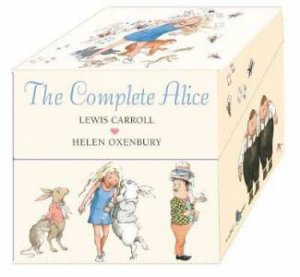 The Complete Alice by Lewis Carroll & Helen Oxenbury