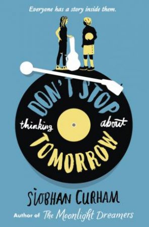 Don't Stop Thinking About Tomorrow by Siobhan Curham 