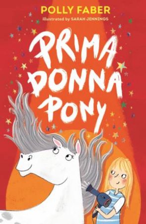 Prima Donna Pony by Polly Faber & Sarah Jennings