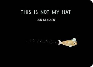 This Is Not My Hat by Jon Klassen