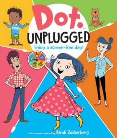 Dot Unplugged by Randi Zuckerberg