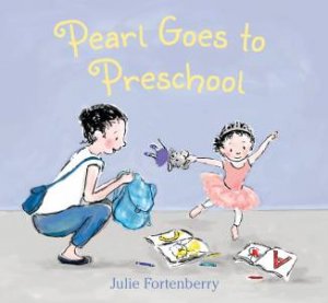 Pearl Goes To Preschool by Julie Fortenberry & Julie Fortenberry