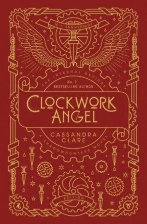 Clockwork Angel (10th Anniversary) by Cassandra Clare