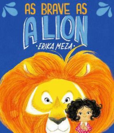 As Brave As A Lion by Erika Meza & Erika Meza