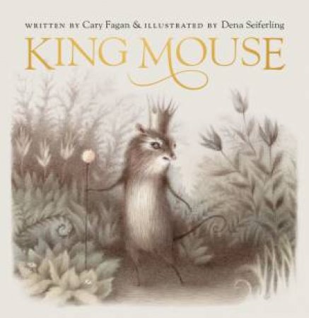 King Mouse by Cary Fagan & Dena Seiferling