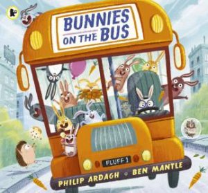 Bunnies On The Bus by Philip Ardagh & Ben Mantle