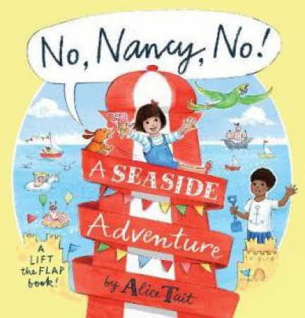 No, Nancy, No!: A Seaside Adventure by Alice Tait & Alice Tait