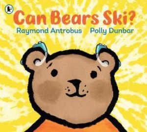 Can Bears Ski? by Raymond Antrobus & Polly Dunbar