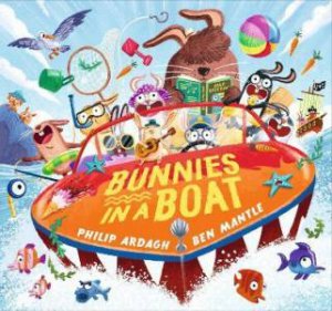 Bunnies In A Boat by Philip Ardagh & Ben Mantle