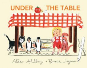 Under the Table by Allan Ahlberg & Bruce Ingman