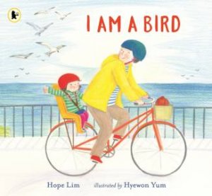 I Am A Bird by Hope Lim & Hyewon Yum