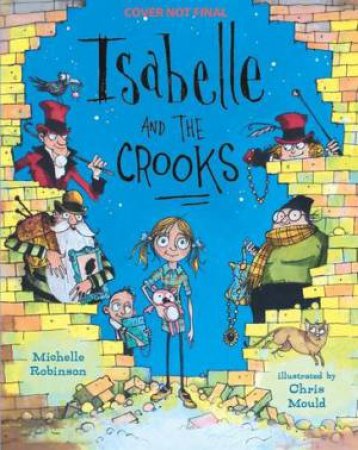 Isabelle And The Crooks by Michelle Robinson & Chris Mould