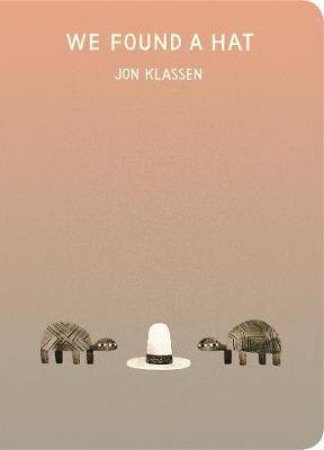 We Found A Hat by Jon Klassen & Jon Klassen