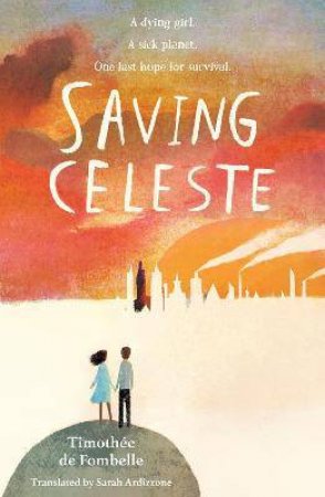 Saving Celeste by Timothe de Fombelle & Sarah Ardizzone