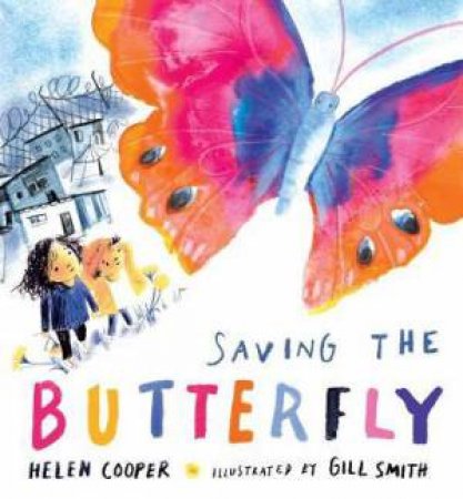 Saving The Butterfly by Helen Cooper & Gill Smith