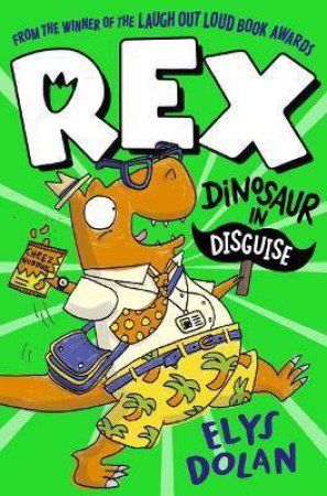 Rex: Dinosaur In Disguise by Elys Dolan & Elys Dolan
