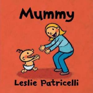 Mummy by Leslie Patricelli & Leslie Patricelli