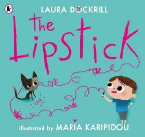 The Lipstick by Laura Dockrill & Maria Karipidou