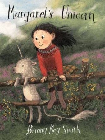 Margaret's Unicorn by Briony May Smith & Briony May Smith