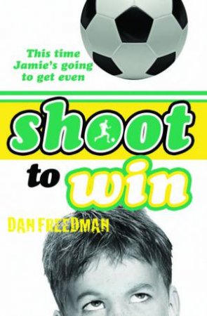 Shoot To Win by Dan Freedman