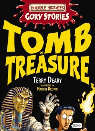 Horrible Histories Gory Stories: Tomb of Treasure by Terry Deary