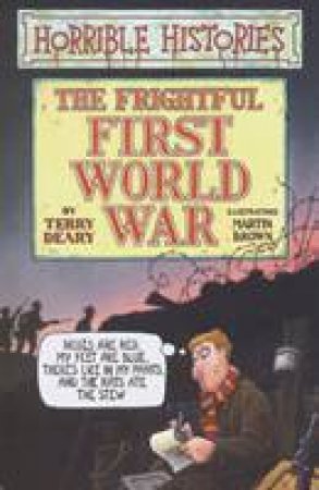 Horrible Histories: The Frightful First World War by Terry Deary