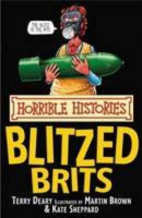 Horrible Histories: Blitzed Brits by Terry Deary