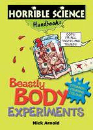 Horrible Science Handbooks: Beastly Body Experiments by Nick Arnold