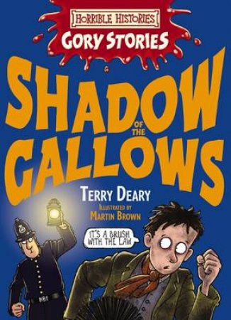 Horrible Histories Gory Stories: Shadow of the Gallows by Terry Deary