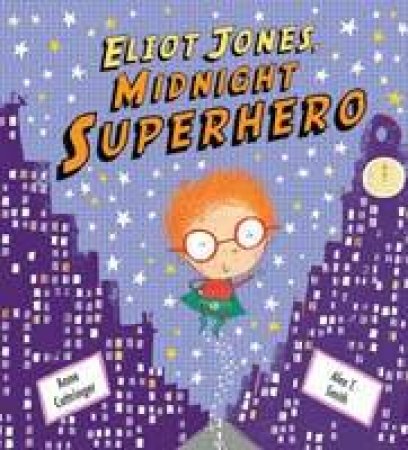 Eliot Jones, Midnight Superhero by Anne Cottringer