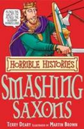 Horrible Histories: Smashing Saxons by Terry Deary