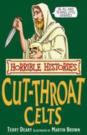 Horrible Histories: Cut Throat Celts by Terry Deary