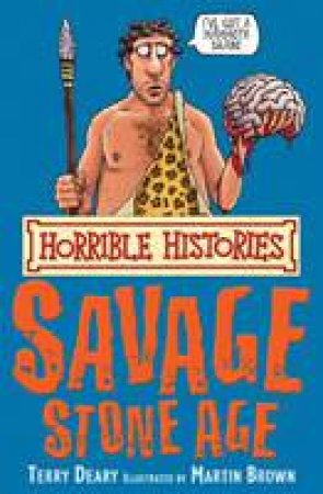 Horrible Histories: Savage Stone Age by Terry Deary