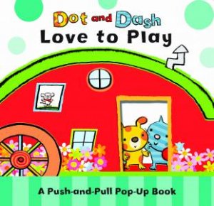 Dot and Dash Love to Play by Emma Dodd