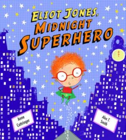 Eliot Jones, Midnight Superhero by Anne Cottringer