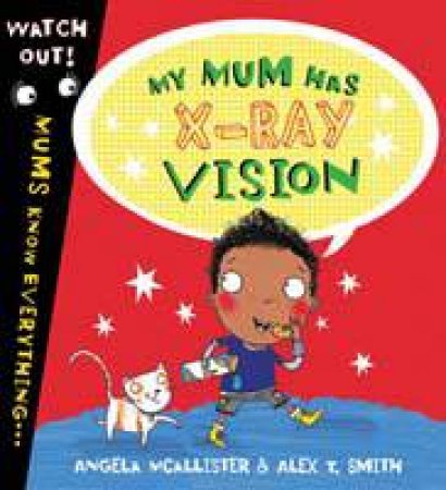 My Mum Has X-Ray Vision by Angela McAllister