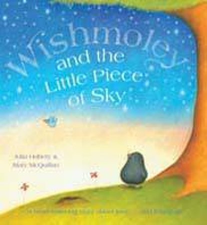 Wishmoley and The Little Piece of Sky by Julia Hubery