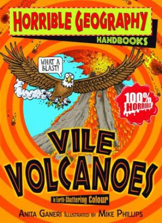 Horrible Geography Handbook: Vile Volcanoes by Anita Ganeri