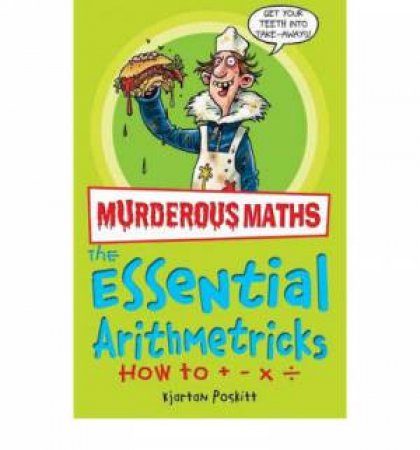 Murderous Maths: The Essential Arithmetricks by Kjartan Poskitt