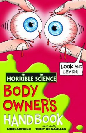 Horrible Science: Body Owner's Handbook by Nick Arnold