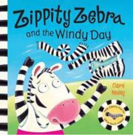 Zippity Zebra and the Windy Day by Claire Henley