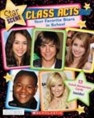 Star Scene: Class Acts: Your Favourite Stars In School by Marie Morreale