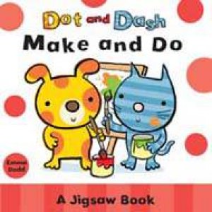 Dot and Dash Make and Do by Emma Dodd