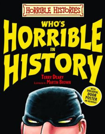 Horrible Histories: Who's Horrible in History by Terry Deary