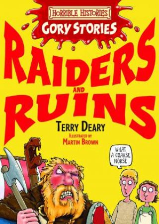 Horrible Histories Gory Stories: Raiders and Ruins by Terry Deary