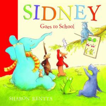 Sidney Goes to School by Sharon Rentta