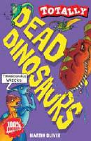 Totally: Dead Dinosaurs by Martin Oliver