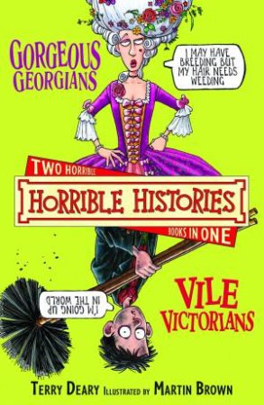 Horrible Histories Collections: Gorgeous Georgians and Vile Victorians by Terry Deary