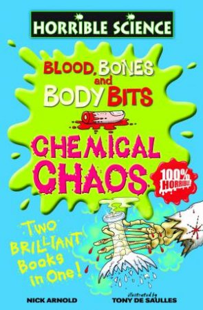 Horrible Science: Blood Bones and Body Bits and Chemical Chaos by Nick Arnold